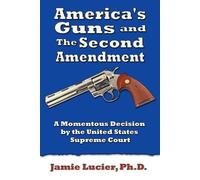 Ph.D. Jamie Lucier America's Guns and the Second Amendment (Tascabile)
