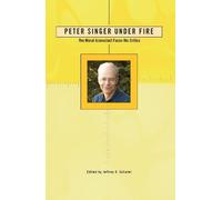 Ph.D. Jeffrey A. Schaler Peter Singer Under Fire (Tascabile)
