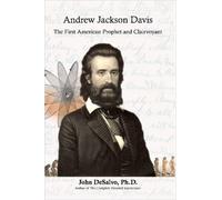 Ph.D., John DeS Andrew Jackson Davis - The First American Prophet an (Tascabile)
