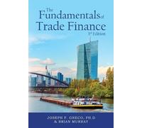 Ph D Joseph F Greco Brian The Fundamentals of Trade Finance, 3rd E (Tascabile)