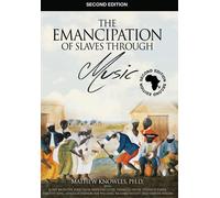 Ph D Mathew Knowles M The Emancipation of Slaves through Mus (Copertina rigida)