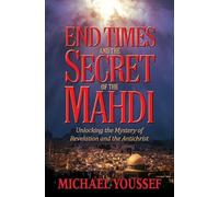 Ph.D. Michael Youssef END TIMES AND THE SECRET OF THE MAHDI (Tascabile)