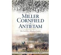 PH D Phillip Thomas Tucker PhD Miller Cornfield at Antietam (Tascabile)