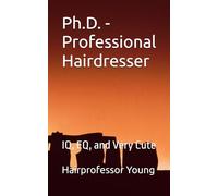 Ph.D. - Professional Hairdresser: IQ, EQ, and Very Cute