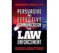 Ph D Randolph D Persuasion and effective Communication for Law Enf (Tascabile)