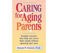 Ph D Richard P Johnson Caring for Aging Parents (Tascabile)