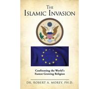 Ph D Robert a Morey The Islamic Invasion (Tascabile)