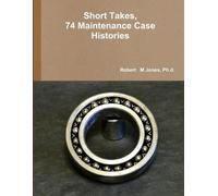Ph.d., Robert M Jones Short Takes, 74 Maintenance Case Histories (Tascabile)