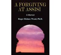 PH. D. Roger Holmes Wood A Forgiving at Assisi (Copertina rigida)