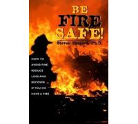 Ph.D. Steven Shepard Be Fire Safe (Tascabile)