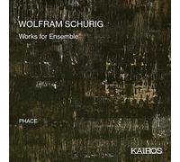 Phace - Wolfram Schurig: Works For Ensemble