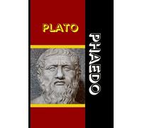 PHAEDO: On the Soul, Immortality, and the Final Hours of Socrates