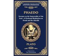 Phaedo: Socrates on the Immortality of the Soul - A Profound Meditation on Death and the Afterlife