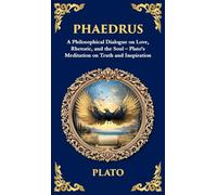 Phaedrus: A Philosophical Dialogue on Love, Rhetoric, and the Soul - Plato's Meditation on Truth and Inspiration (Deluxe Hardbound Edition): 351