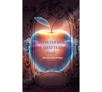 Phaethon's of Shattered Time: The Last Fruit of Glass: 10