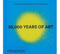 Phaidon Editors 30,000 Years of Art (Copertina rigida)
