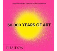 Phaidon Editors 30,000 Years of Art (Copertina rigida)