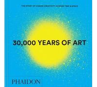Phaidon Editors 30,000 Years of Art (Copertina rigida) (PRESALE 01/10/2025)