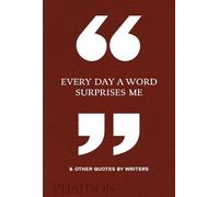 Phaidon Editors Every Day a Word Surprises Me & Other Quotes (Copertina rigida)