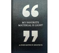 My favorite material is light & other quotes by architects