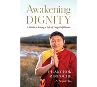 Phakchok Rinpoche Awakening Dignity (Tascabile)