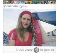 Phamie Gow - La Vida Buena - The Good Life