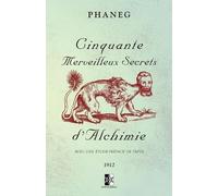 Phaneg Cinquante Merveilleux Secrets d'Alchimie (Tascabile)