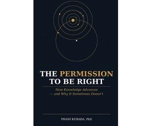 Phani Kurada The Permission to Be Right (Tascabile)