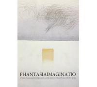 Phantasia-Imaginatio. Saggi su Marsilio Ficino, Pomponazzi, Platone, Aristotele