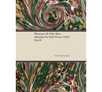 Phantasie By Felix Mendelssohn For Solo Piano (1833) Op.28