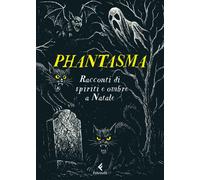 Phantasma. Racconti di spiriti e ombre a Natale - 2025 - Feltrine