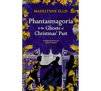Phantasmagoria & The Ghosts of Christmas' Past: (Omnibus Edition)