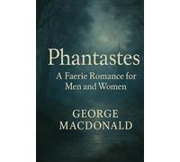 Phantastes: A Faerie Romance for Men and Women