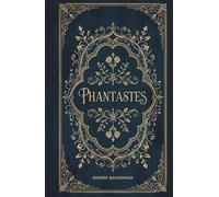 Phantastes: The Original Unabridged Faerie Fantasy Classic