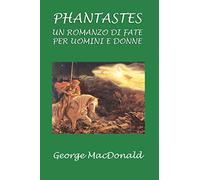 Phantastes: Un romanzo di fate per uomini e donne