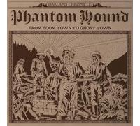 Phantom Hound - From Boom Town To Ghost Town
