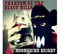 Phantom Of The Black Hills - Moonshine Bright