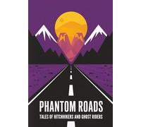 Phantom Roads: Tales of Hitchhikers and Ghost Riders