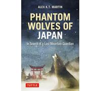 Phantom Wolves of Japan: In Search of a Lost Mountain Guardian