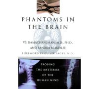 Phantoms in the Brain: Probing the Mysteries of the Human Mind