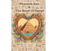 Pharaoh Anu And The Heart Of Egypt