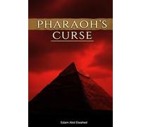 Pharaoh’s Curse: 100 Real-Life Stories of Tomb Openings and Tragic Fates