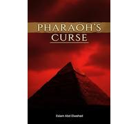 Pharaoh’s Curse: 100 Real-Life Stories of Tomb Openings and Tragic Fates