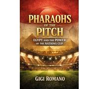 Pharaohs of the Pitch: Egypt and the Power of the Nations Cup