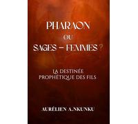 Pharaon ou Sages-femmes : La destinée prophétique des fils