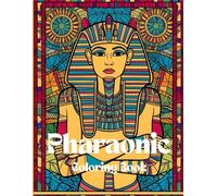 Pharaonic Coloring Book: Coloring book of the ancient Egyptian pharaoh kings
