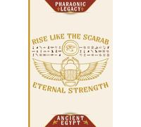 Pharaonic Legacy Notebook - Rise Like the Scarab: Eternal Strength: Ancient Egyptian-Inspired Lined Journal | 120 Pages | Matte Cover | 6x9 Inches