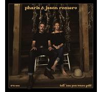 Pharis and Jason Romero Tell' Em You Were Gold (CD) Album Digipak