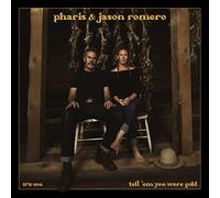 Pharis & Jason Romero - Tell' em You Were Gold