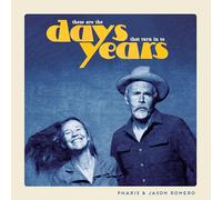 Pharis & Jason Romero - These Are The Days That Turn In To Years